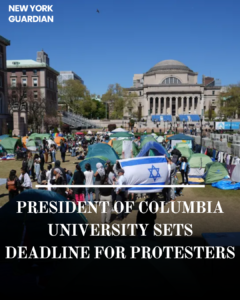 Columbia University's President, Minouche Shafik, issues a deadline for protesters to reach a deal by midnight on Tuesday.